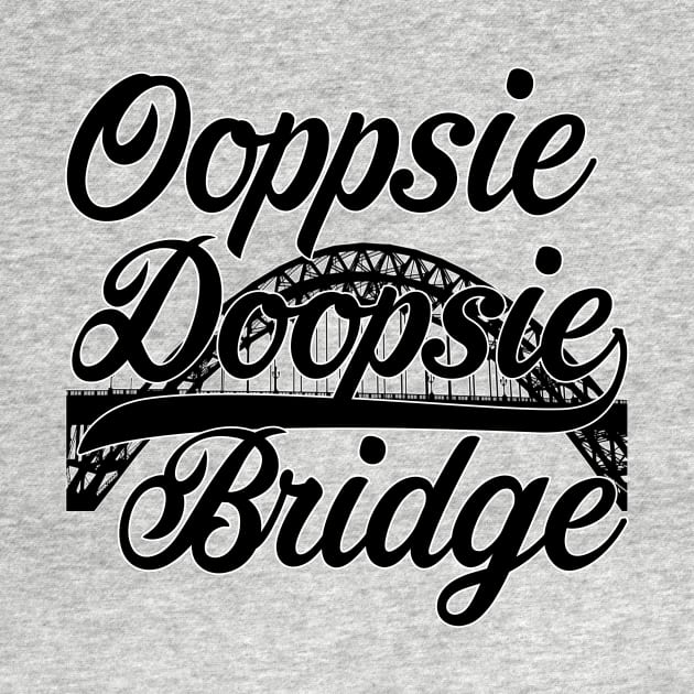 Oopsie Doopsie Bridge by whatwemade